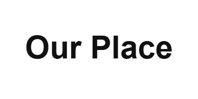 Our Place